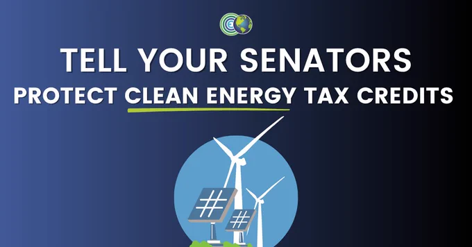 Tell your Senators to protect clean energy tax credits!