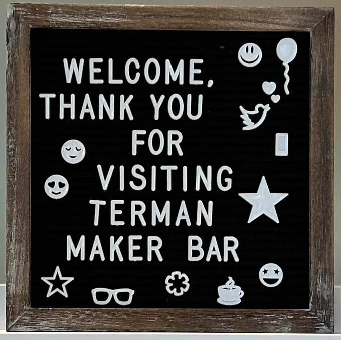 Welcome sign to Terman's MakerBar
