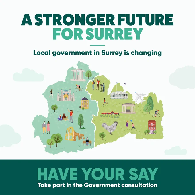 An illustrated map of Surrey, showing a proposed East/West split, featuring drawings of well known landmarks. The map is surrounded by text reading 'A stronger future for Surrey. Local government in Surrey is changing. Have your say. Take part in the Government consultation.