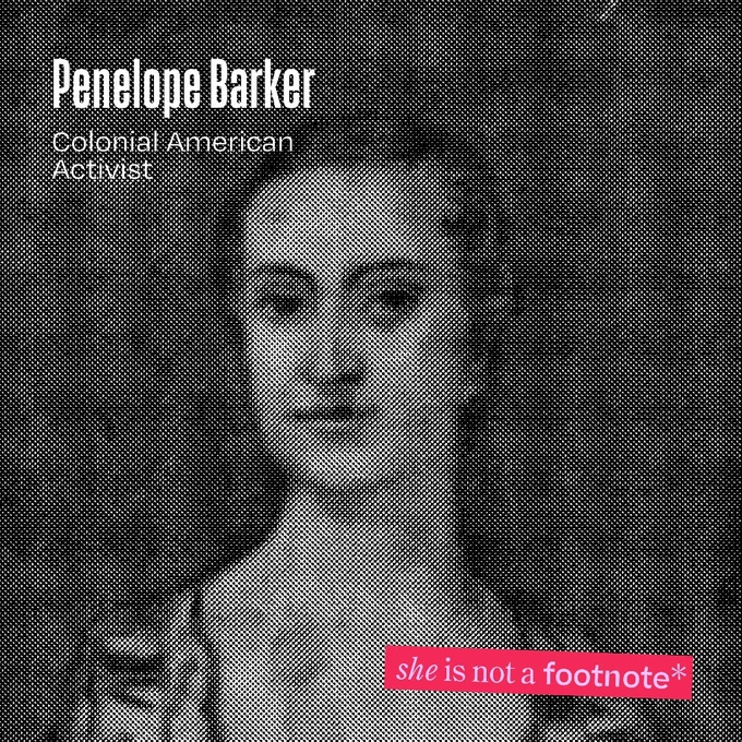 A drawing of Penelope Barker with on-asset text that reads: "Penelope Barker," "Colonial American Activist," and "she is not a footnote"