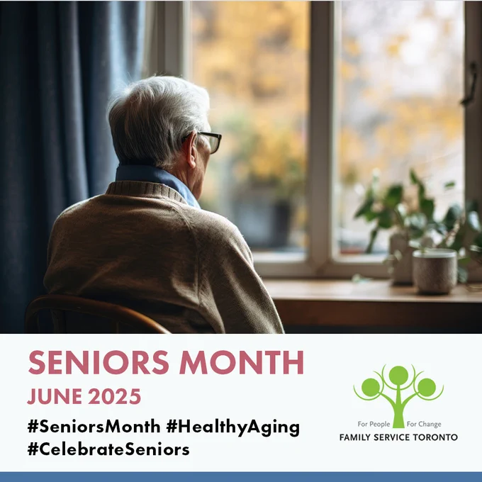 Photo of a senior looking out of the window.Title reads:Seniors Month, June 2025#SeniorsMonth #HealthyAging #Celebrate SeniorsFamily Service Toronto logo is included at the bottom right