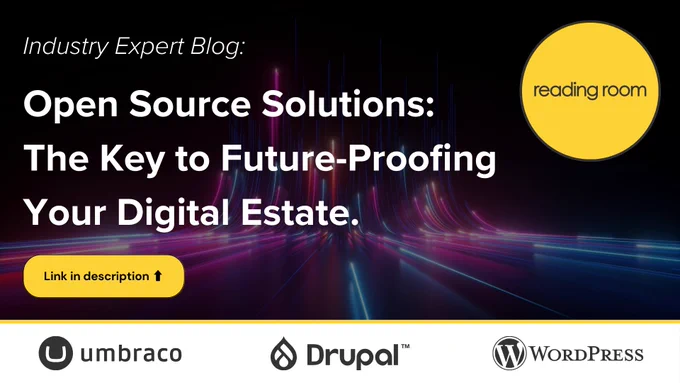 Blog promotion graphic: ‘Open Source Solutions – The Key to Future-Proofing Your Digital Estate’ with logos for Umbraco, Drupal, WordPress, and Reading Room.”. With the Reading Room, Umbraco, Drupal & Wordpress logos.