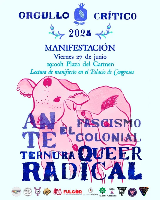 Cartel que con letras azules dice Orgullo Crítico 2025, manifestación el viernes 27 de junio a las 19 horas desde plaza del Carmen, lectura del manifiesto en palacio de congresos. Hay dos ramitas y en el centro una granada en tonos  verdes y azules, como el marco, estilo fajalauza.

En letras azules el lema es Ante el fascismo colonial, ternura queer radical. 

Grande, en el centro y detrás del lema, hay una ilustración en tonos rosas de dos terneritos.

Abajo están todos los logos de la coordinadora del Orgullo Crítico de Granada, la Asamblea Antiespecista de Granada, Asamblea Transfeminista Unitaria, El Faro Taller, Espacio BiBollero, FULGOR, Granada Visible, La Juani, RaBIa Granaína, Red Maricones del Sur, Transmasculitos y Vórtice.