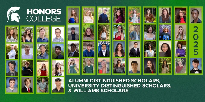 Graphic with a green gradient background and fifty individual student photos. In the top left corner is a white Michigan State University Honors College logo. On the bottom left is white text that reads: "Alumni Distinguished Scholars, University Distinguished Scholars, & Williams Scholars".