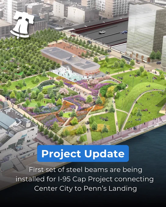 Rendering of new park I-95 Cap park project in Philadelphia. Caption reads: “Project update, first set of steel beams are being installed for I-95 Cap Project connecting Center City to Penn’s Landing.”