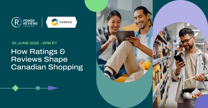 A promotional graphic for a webinar hosted by PowerReviews and Caddle titled, "How Ratings & Reviews Shape Canadian Shopping" on June 25, 2025, at 2pm ET. The graphic features two photos illustrating modern shopping: one shows a couple smiling while Browse on a tablet at home, and the other shows a man smiling while using his smartphone in a grocery store aisle.