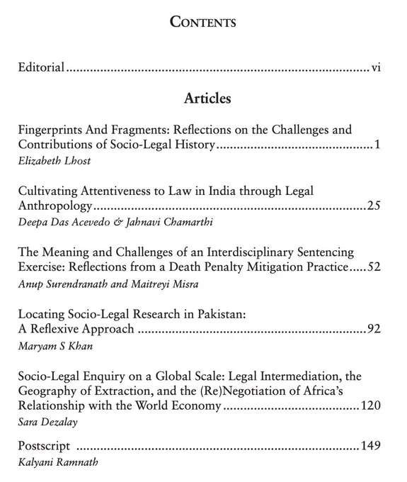 Table of Contents from Socio-Legal Review, Volume 20, Issue 2. The contents include:

Editorial – page vi

Articles:

Fingerprints and Fragments: Reflections on the Challenges and Contributions of Socio-Legal History by Elizabeth Lhost – page 1

Cultivating Attentiveness to Law in India through Legal Anthropology by Deepa Das Acevedo & Jahnavi Chamarthi – page 25

The Meaning and Challenges of an Interdisciplinary Sentencing Exercise: Reflections from a Death Penalty Mitigation Practice by Anup Surendranath and Maitreyi Misra – page 52

Locating Socio-Legal Research in Pakistan: A Reflexive Approach by Maryam S Khan – page 92

Socio-Legal Enquiry on a Global Scale: Legal Intermediation, the Geography of Extraction, and the (Re)Negotiation of Africa’s Relationship with the World Economy by Sara Dezalay – page 120

Postscript by Kalyani Ramnath – page 149