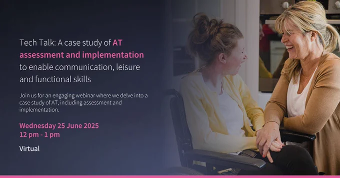 Promotional image for a virtual Tech Talk about assistive technology (AT) on Wednesday 25 June 2025, featuring two individuals happily engaging, one using a wheelchair.