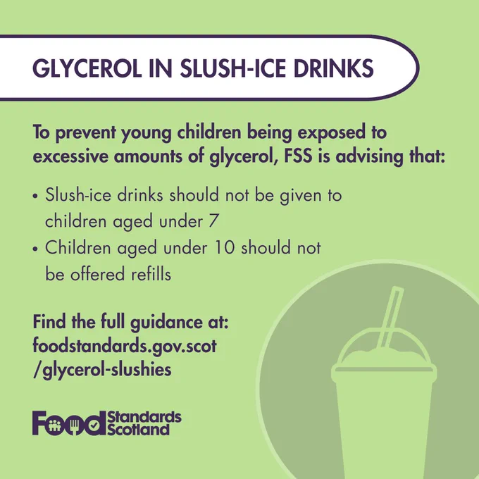 Infographic by Food Standards Scotland advising that children under 7 should avoid slush-ice drinks containing glycerol to prevent exposure of large amounts and children under 10 should not be offered refills. Access full guidance at foodstandards.gov.scot/glycerol-slushies.
