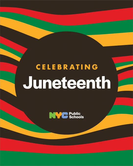 Black, red, green, and yellow graphic. The text reads, "Celebrating Juneteenth." N Y C Public Schools logo.