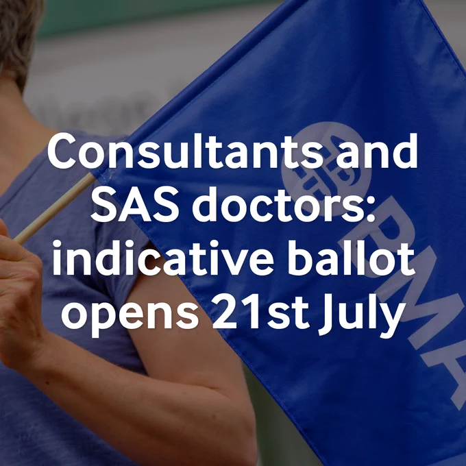 A person holding a blue flag with the letters 'BMA' partially visible. The text on the image reads, 'Consultants and SAS doctors: indicative ballot opens 21st July.'