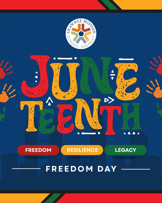 Poster celebrating Juneteenth, featuring vibrant text and colorful handprints, with the words "Freedom," "Resilience," and "Legacy" highlighted at the bottom. Shawnee Mission School District logo displayed at the top.