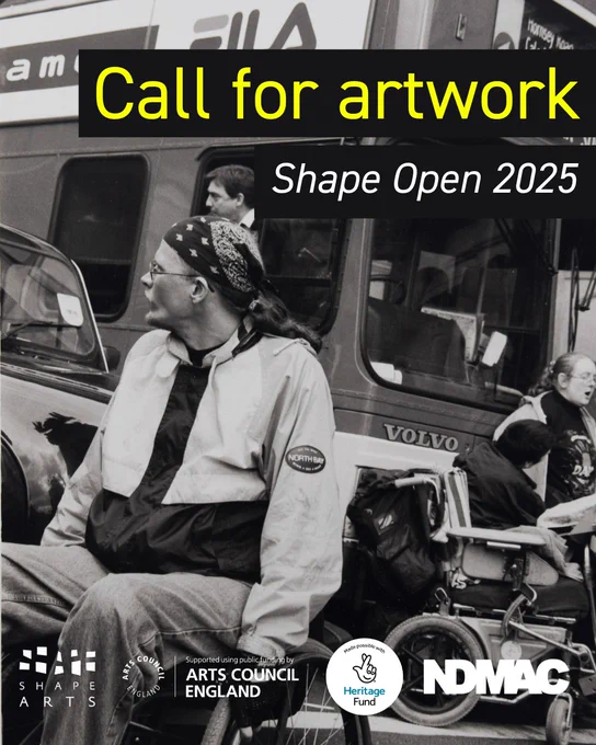 a crop of a black and white film photograph showing disabled people protesting in front of a red London bus, superimposed with yellow and white text reading 'Call for artwork. Shape Open 2025'. The bottom of the image is overlaid with logos from Shape, NDMAC, Arts Council England, and Heritage Lottery Fund.