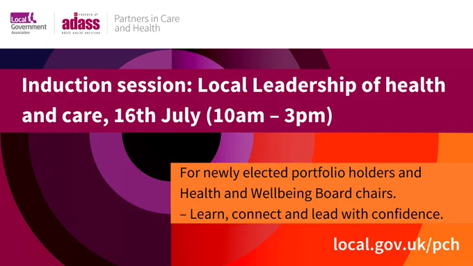 Purple and red abstract background with text: "Induction session: Local Leadership of health and care, 16th July (10am – 3pm)". For newly elected leaders, promoting learning and confidence. Logos and website at top and bottom.