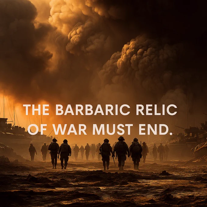 Silhouettes of armed soldiers advance through a devastated battlefield, with massive plumes of dark smoke filling the sky. The ground is muddy and scarred by war machinery. Discreet text at the bottom reads: “The barbaric relic of war must end.”