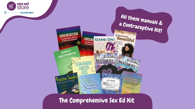 Image has a light purple background. In the center of the image are all the cover images for the manuals in the Comprehensive Sex Ed Kit (Orientation, Game On, My Black Health is Beautiful, Great Mentoring, Teaching Safer Sex, Unequal Partners, Positive Images, Older, Wiser, Sexually Smarter, Let's Erase Bullying, and Representation in Sex Education). Above the cover images is the text "All these manuals and a Contraceptive Kit"