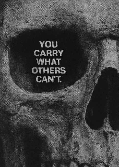 You carry what others can not.