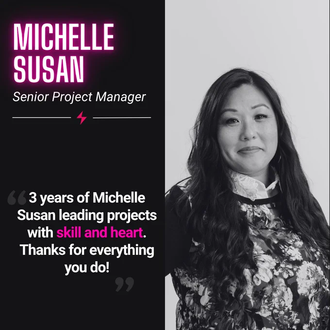 Black and white photo of Michelle Susan smiling, wearing a floral top. Text reads: “3 years of Michelle Susan leading projects with skill and heart. Thanks for everything you do!” Her name and title, Senior Project Manager, appear at the top.