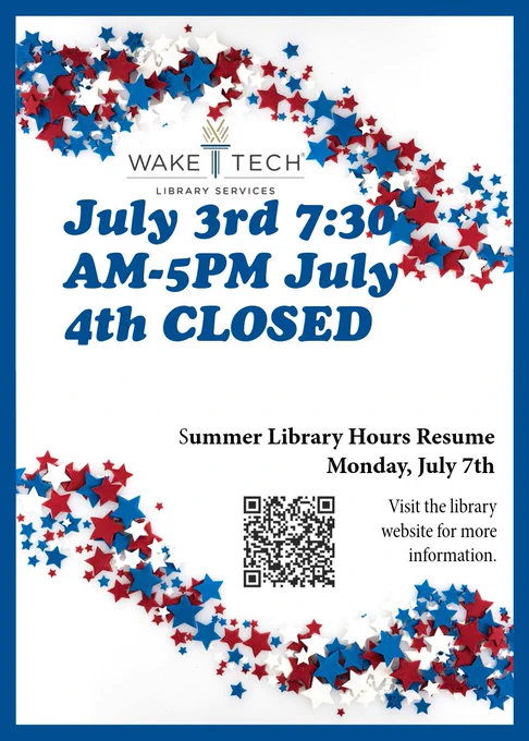 Wake Tech Libraries will be closed on July 4th. July 3rd hours: 7:30 AM–5 PM. Summer hours resume July 7. Visit https://library.waketech.edu for more info. Blue background with red, white, and blue patriotic decorations.