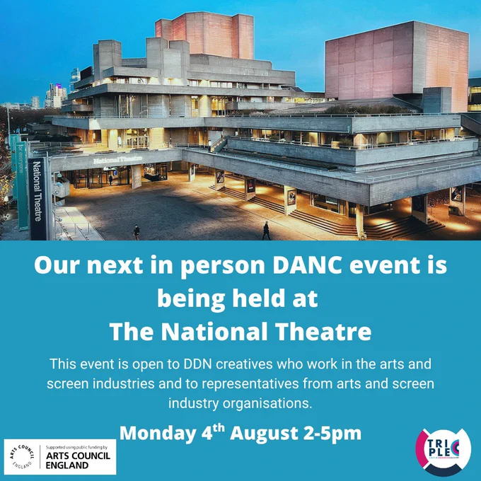 A promotional graphic showing the exterior of The National Theatre in London at dusk, with warm lights illuminating the concrete building. Overlaid text reads: "Our Next In Person DANC Event is Being Held at The National Theatre. This event is open to DDN creatives who work in the arts and screen industries and to representatives from arts and screen industry organisations. Monday 4th August 2–5pm." In the bottom-right corner is the TripleC logo.