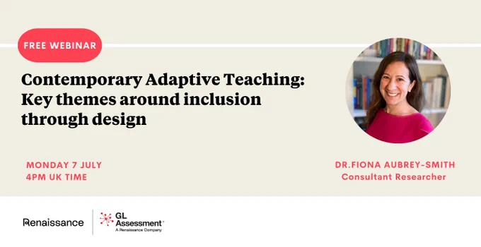 Promotional image for a free webinar titled 'Contemporary approaches to inclusion through design' on Monday 7 July at 4 PM UK time, featuring Dr. Fiona Aubrey-Smith as a consultant researcher. The logo of Renaissance and GL Assessment are also displayed.