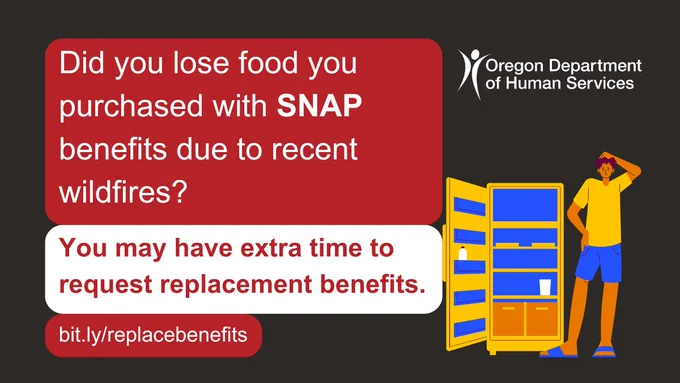 ODHS logo; Did you lose food you purchased with SNAP benefits due to recent wildfires? You may have extra time to request replacement benefits; bit.ly/replace benefits; cartoon of a person looking confused next to an open/nearly empty refrigerator