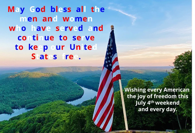 May God bless all the men and women who have served and continue to serve to keep our United States free. Wishing every American the joy of freedom this July 4th weekend and every day.