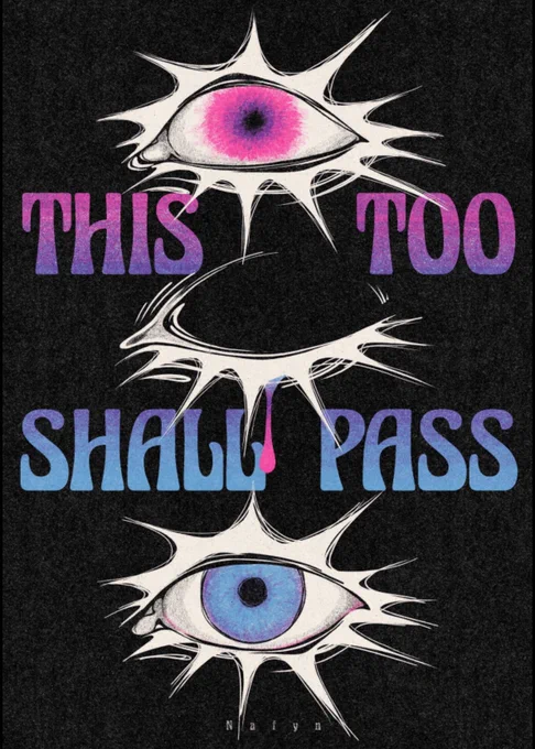 Risograph-like digital painting. The background is black, “this too shall pass” is written in between three eyes aligned vertically, the first open and pink and blurry, the second closed with a pink tear streaming from it, the third open and blue and determined