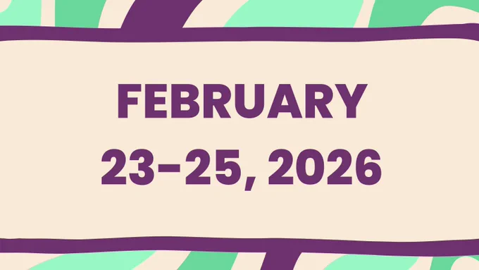 Image has a multi-colored background (greens and purples). In the center is a beige shaded box with a purple border. In the center of the box it says "February 23-25, 2026"