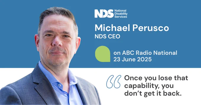 Blue and white background. Image of Michael on left. On top right, NDS logo in white. Underneath, White text reads Michael Perusco NDS CEO on ABC Radio National 23 June 2025. Underneath, Black text on white background with big quotation mark reads "Once you lose that capability, you don't get it back.