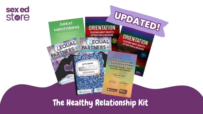 Image features the manuals in the Healthy Relationship Kit. This updated kit contains the following: Great Mentoring, Unequal Partners, Orientation, Let's Erase Bullying, and Representation in Sex Education.