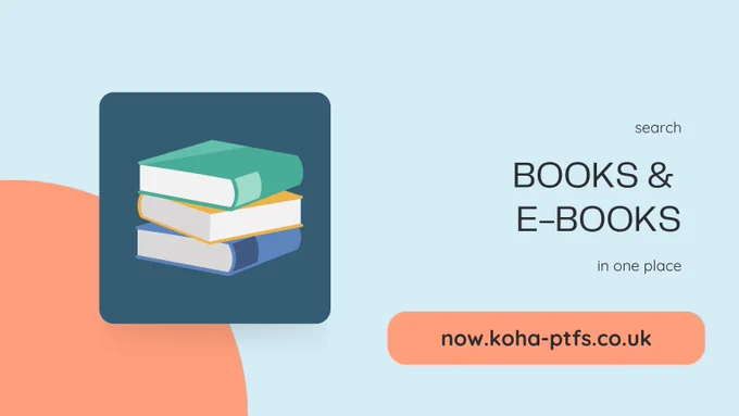 Search books and e-books in one place. Link: now.koha-ptfs.co.uk