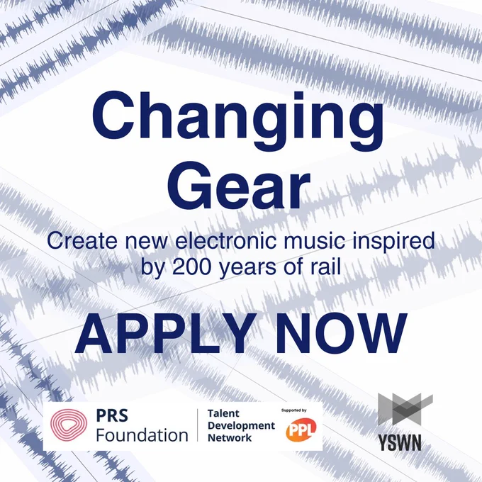 Graphic featuring audio waveforms criss-crossing in a way suggestive of railway tracks, overlaid with text in a font reminiscent of 1970s British rail, and the logos for YSWN and PRS Foundation. The text says: Changing Gear, create new electronic music inspired by 200 years of rail. Apply now. 