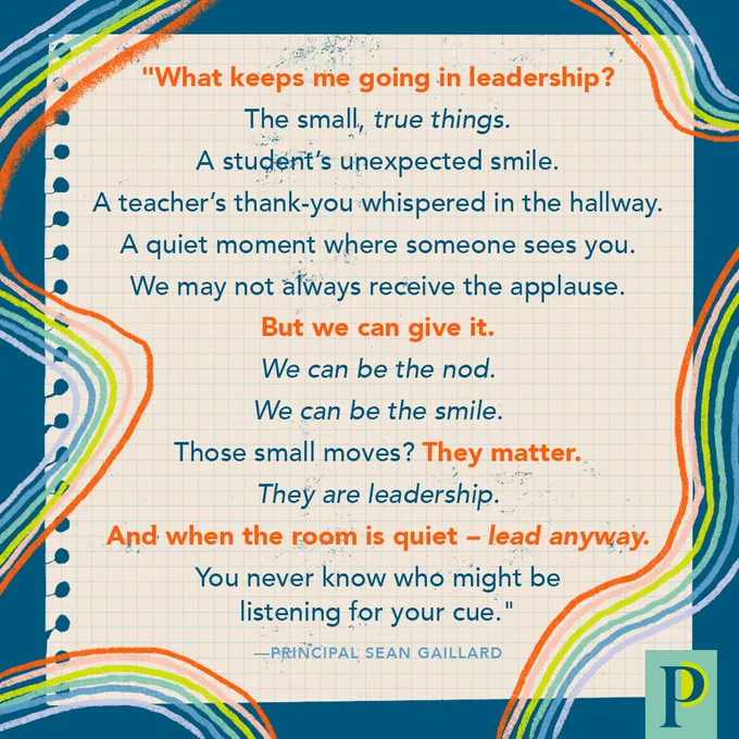 "What keeps me going in leadership? The small, true things. A student’s unexpected smile. A teacher’s thank-you whispered in the hallway. A quiet moment where someone sees you. We may not always receive the applause. But we can give it. We can be the nod. We can be the smile. Those small moves? They matter. They are leadership. And when the room is quiet – lead anyway. You never know who might be listening for your cue." —Principal Sean Gaillard