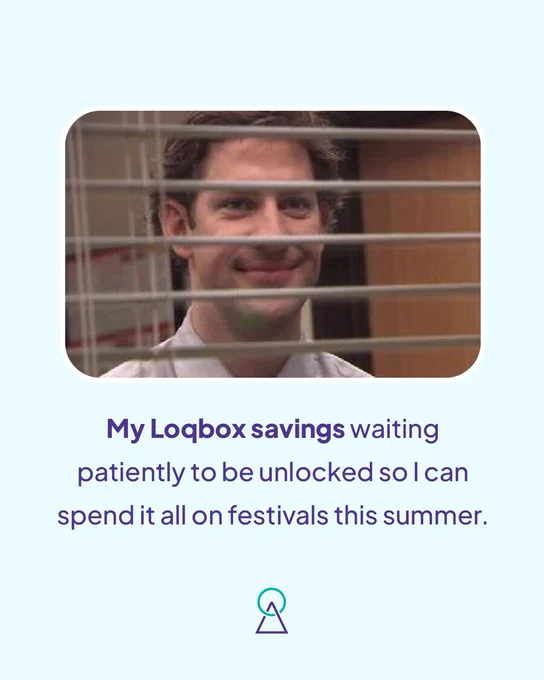 Image: The Office meme of Jim Halpert looking through the window blinds is pictured, framed in a white box. On a light blue background. Overlay text: My Loqbox savings waiting patiently to be unlocked so I can spend it all on festivals this summer.