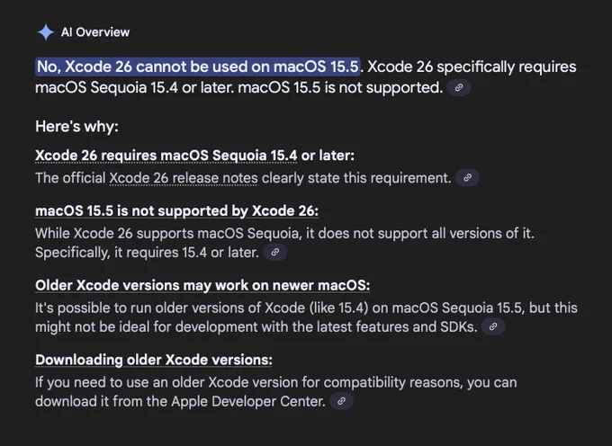 Google AI overview saying nonsense:

No, Xcode 26 cannot be used on macOS 15.5. Xcode 26 specifically requires macOS Sequoia 15.4 or later. macOS 15.5 is not supported. 
Here's why:
* Xcode 26 requires macOS Sequoia 15.4 or later:
The official Xcode 26 release notes clearly state this requirement. 
* macOS 15.5 is not supported by Xcode 26:
While Xcode 26 supports macOS Sequoia, it does not support all versions of it. Specifically, it requires 15.4 or later. 
* Older Xcode versions may work on newer macOS:
It's possible to run older versions of Xcode (like 15.4) on macOS Sequoia 15.5, but this might not be ideal for development with the latest features and SDKs. 
* Downloading older Xcode versions:
If you need to use an older Xcode version for compatibility reasons, you can download it from the Apple Developer Center. 