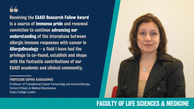 Headshot of Professor Sophia Karagiannis with quote: "“Receiving the EAACI Research Fellow Award is a source of immense pride and renewed conviction to continue advancing our understanding of the interphase between allergic immune responses with cancer in AllergoOncology – a field I have had the privilege to co-found, establish and shape with the fantastic contributions of our EAACI academic and clinical community."