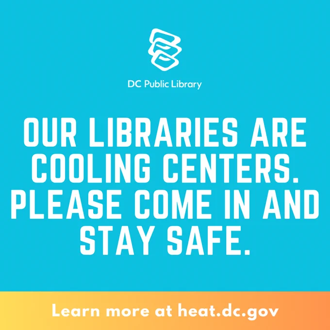 Promotional graphic by DC Public Library stating, "Our libraries are cooling centers. Please come in and stay safe." Background is blue with teal bottom border. URL provided for more info: heat.dc.gov.