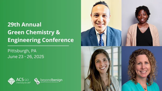 Graphic promoting the 29th Annual Green Chemistry & Engineering Conference. Text on the left reads: “29th Annual Green Chemistry & Engineering Conference, Pittsburgh, PA, June 23–26, 2025” with ACS GCI and Beyond Benign logos below. The right side features headshots of four individuals in a 2x2 grid.