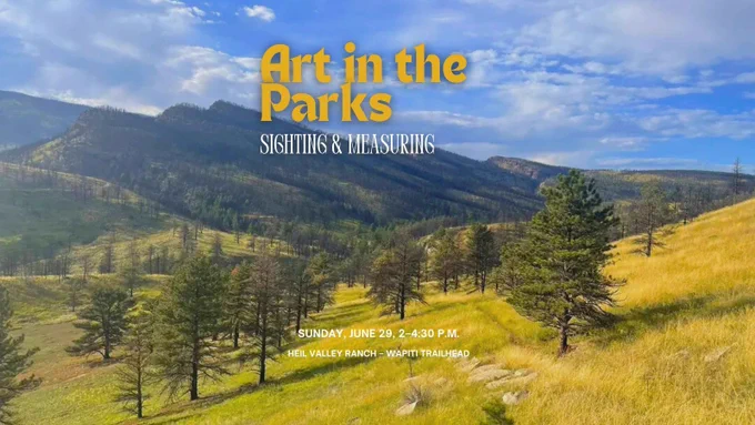 Event poster featuring a scenic view of grassy meadows and forested hills under a bright blue sky with scattered clouds. Bold yellow and white text at the top reads: “Art in the Parks Sighting & Measuring” At the bottom, white text displays the event details: “Sunday, June 29, 2–4:30 p.m. Heil Valley Ranch – Wapiti Trailhead”.