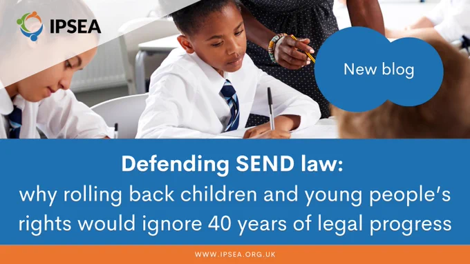 A classroom scene showing children in school uniform writing at their desks. Overlaid text reads: 'Defending SEND law: why rolling back children and young people’s rights would ignore 40 years of legal progress' A blue bubble with 'New blog' is featured, and the IPSEA logo appears in the top left corner.