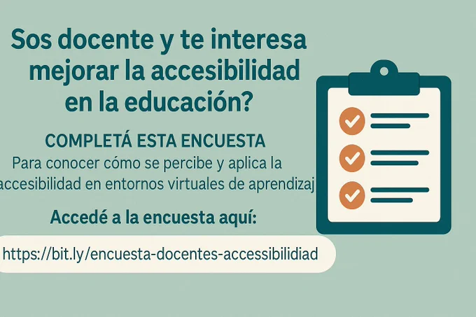 Imagen promocional de una encuesta sobre accesibilidad educativa dirigida a docentes. El texto invita a completar una encuesta para conocer cómo se percibe y aplica la accesibilidad en entornos virtuales de aprendizaje. Incluye un enlace para acceder a la encuesta: https://bit.ly/encuesta-docentes-accesibilidad. A la derecha, hay un dibujo de un portapapeles con una hoja y tres marcas de verificación. Fondo verde claro.