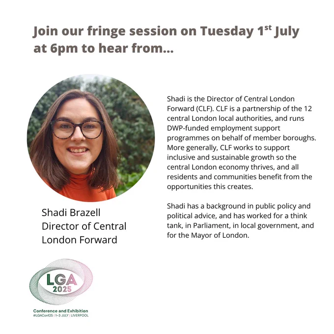 Promotional slide for a fringe session on Tuesday 1 July at 6pm featuring Shadi Brazell, Director of Central London Forward. The slide includes a headshot of Shadi and a description of her leadership at CLF, a partnership of 12 central London boroughs, her work on DWP-funded employment programmes, and her background in public policy and political advising.