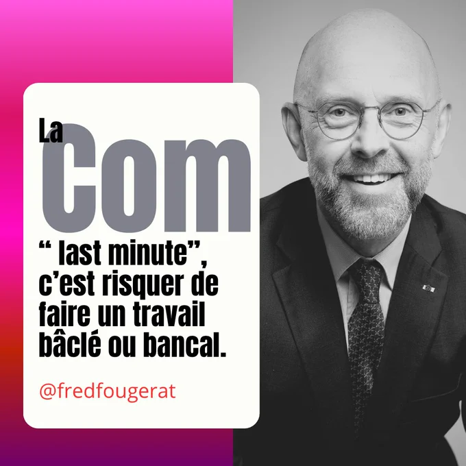 Photo et citation de Frédéric Fougerat : « La Com “last minute” c’est risquer de faire un travail bâclé ou bancal ».