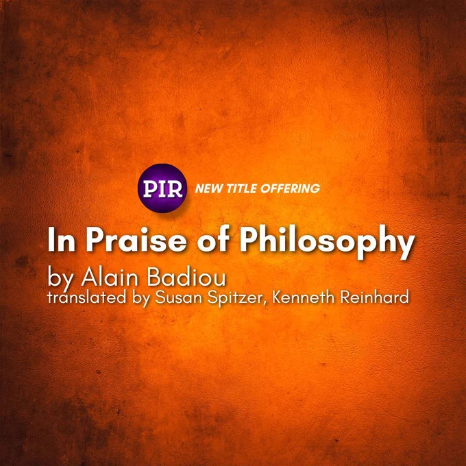 A promotional graphic with a textured orange background and a centered text block. At the top left, a purple “PIR” circle is accompanied by the text “NEW TITLE OFFERING” in white. Below, bold white text reads: In Praise of Philosophy by Alain Badiou. Smaller text underneath credits the translators: Susan Spitzer and Kenneth Reinhard.