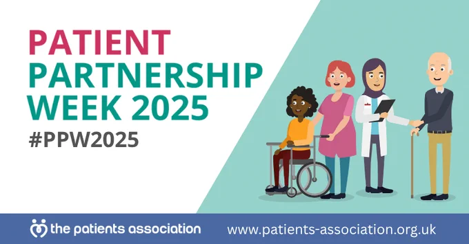 Graphic with a blue banner at the bottom, and diagonally separated white and turquoise sections. In the white section on the left are the words 'Patient Partnership Week 2025 #PPW2025'. In the turquoise section on the right are some illustrations of medical professionals and patients. In the banner at the bottom are the Patients Association logo and the URL 'www.patients-association.org.uk'.