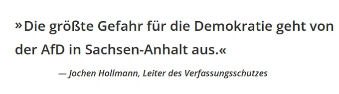 Zwischenüberschrift: 

"Die größte Gefahr für die Demokratie geht von der AfD in Sachsen-Anhalt aus."
    Jochen Hollmann, Leiter des Verfassungsschutzes


