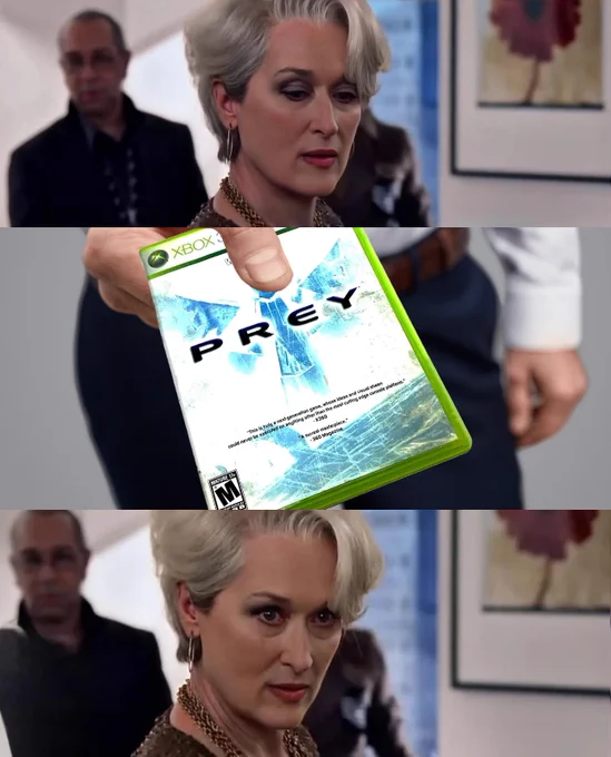 A three-panel meme using a scene from The Devil Wears Prada. In the first panel, Meryl Streep’s character looks unimpressed. In the second panel, someone presents her with a copy of the original 2006 Prey game for Xbox 360. In the final panel, she suddenly looks intrigued and highly interested. The meme humorously implies that the original Prey is underappreciated and commands serious respect.