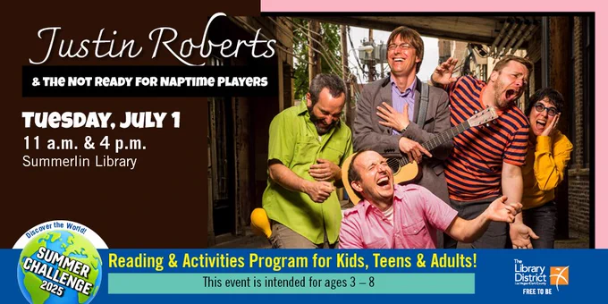 Promotional banner for "Justin Roberts & The Not Ready for Naptime Players" event at Summerlin Library on Tuesday, July 1, with performances at 11 a.m. and 4 p.m. Featuring an enthusiastic group of performers celebrating, part of the Summer Challenge 2025. Event includes reading and activities for kids, teens, and adults, and is free to attend.