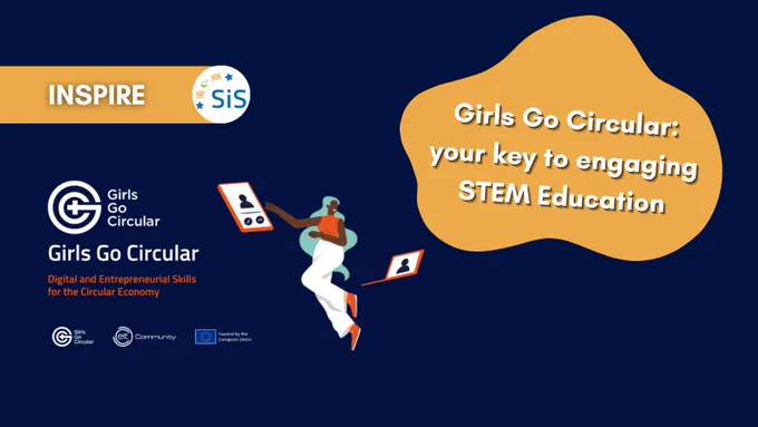 The Girls Go Circular banner is shown in the background. In the upper left corner of the post it has a orange banner saying "Inspire" and showing the Science in School logo. 
A text on the right side reads "Girls Go Circular: your key to engaging STEM Education". 